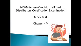 NISM VA Mutual fund Distributor Exam-Mock test-Chapter  5