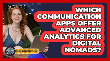Which Communication Apps Offer Advanced Analytics For Digital Nomads? - Digital Nomad Success Guide