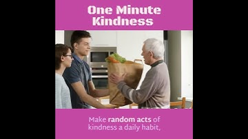 One Minute Kindness - Make random acts of kindness a daily habit.