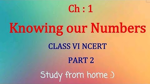 Class VI - NCERT - CH 1 - KNOWING OUR NUMBERS (Ex 1.3)