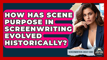 How Has Scene Purpose In Screenwriting Evolved Historically? - Screenwriter