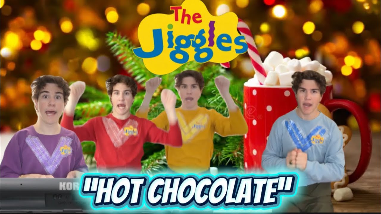 “Hot Chocolate” - The Jiggles 