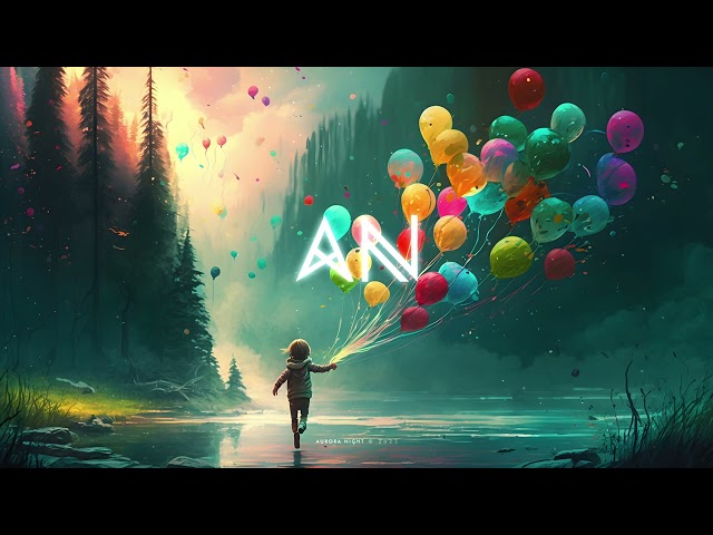 Chillout Music 2023 | Aurora Night - Always Be A Child ( Children's Day Mix ) class=