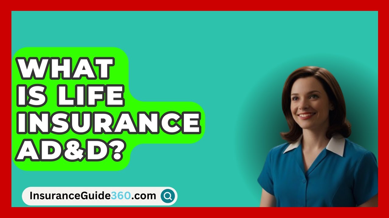 What Is Life Insurance AD&D? -  InsuranceGuide360.com