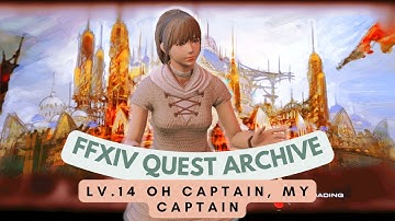 ARR: Lv.14 Oh Captain, My Captain (Pre 7.0 Update) | No Commentary | FFXIV Quest Archive