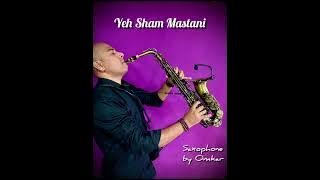 Yeh Sham Mastani Romantic Saxophone Instumental Song Cover By Omkar