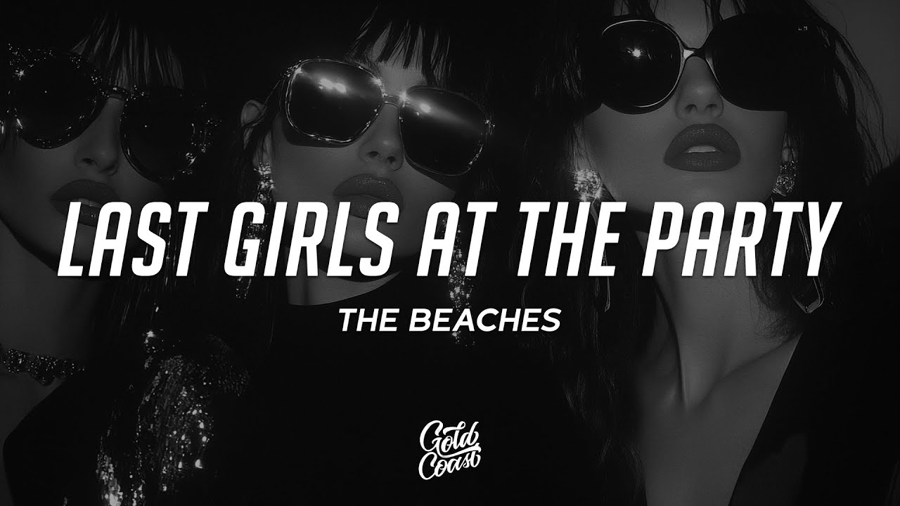 The Beaches - Last Girls At The Party (Lyrics)