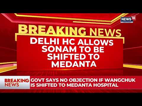 'We Propose That He Be Shifted': Delhi HC Allows Sonam Wangchuk To Be Moved To Medanta Hospital