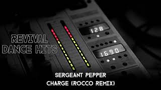 Sergeant Pepper - Charge (Rocco Remix) [HQ]