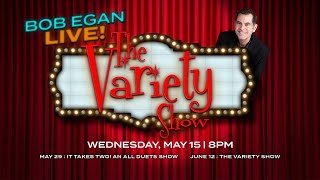 Bob Egan Live: The Variety Show