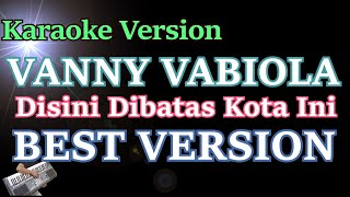 VANNY VABIOLA - DISINI DIBATAS KOTA INI (Karaoke Lirik Tanpa Vocal)