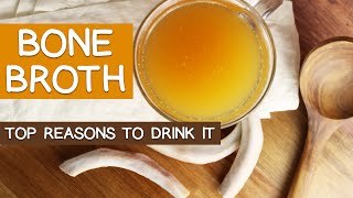 BONE BROTH Benefits, The Top Reasons to Drink It