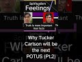 Why Tucker Carlson will be the next POTUS (Pt.2)