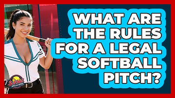 What Are The Rules For A Legal Softball Pitch? - Softball Basics and Beyond