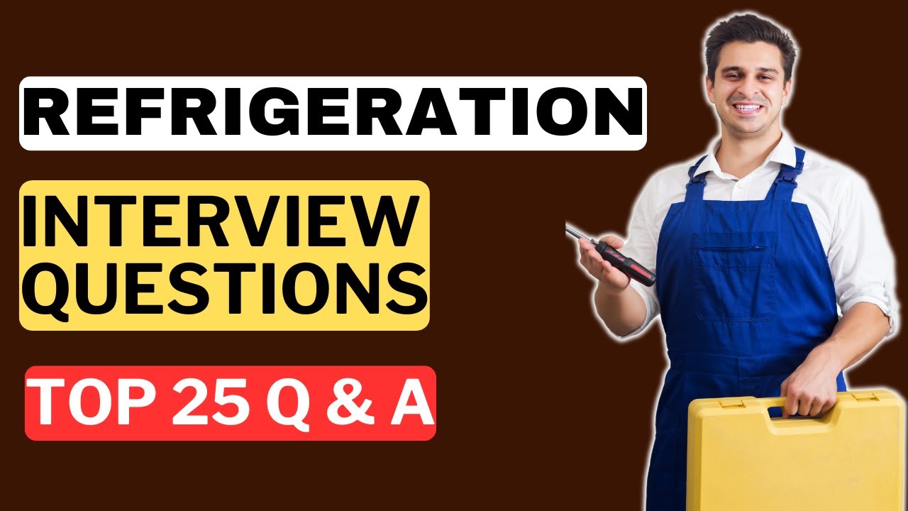 Refrigeration Interview Questions and Answers | How to Pass a Refrigeration Interview
