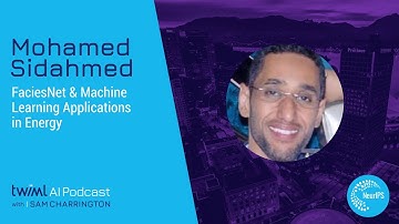FaciesNet & Machine Learning Applications in Energy with Mohamed Sidahmed - #333