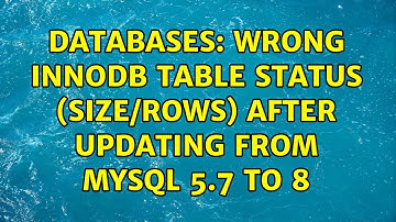 Databases: Wrong InnoDB table status (Size/Rows) after updating from MySQL 5.7 to 8 (2 Solutions!!)