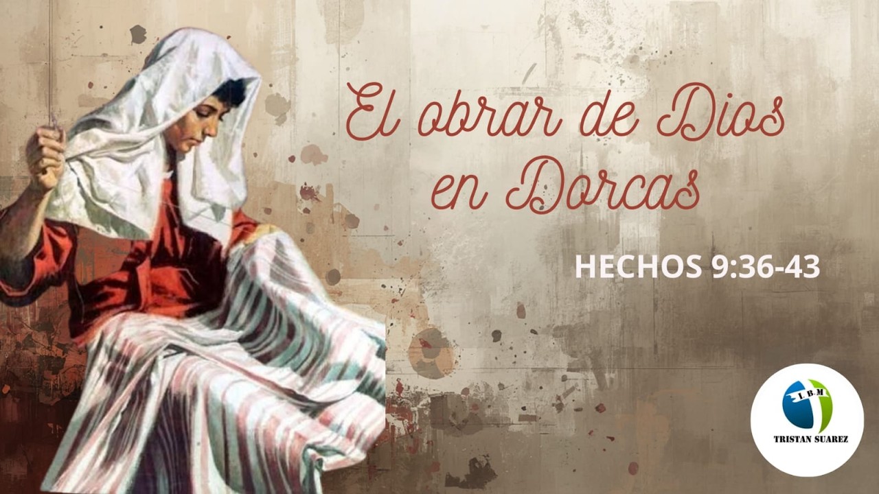 Hechos 9:36-43 | El obrar de Dios en Dorcas | Hna. invitada: Carolina Suárez