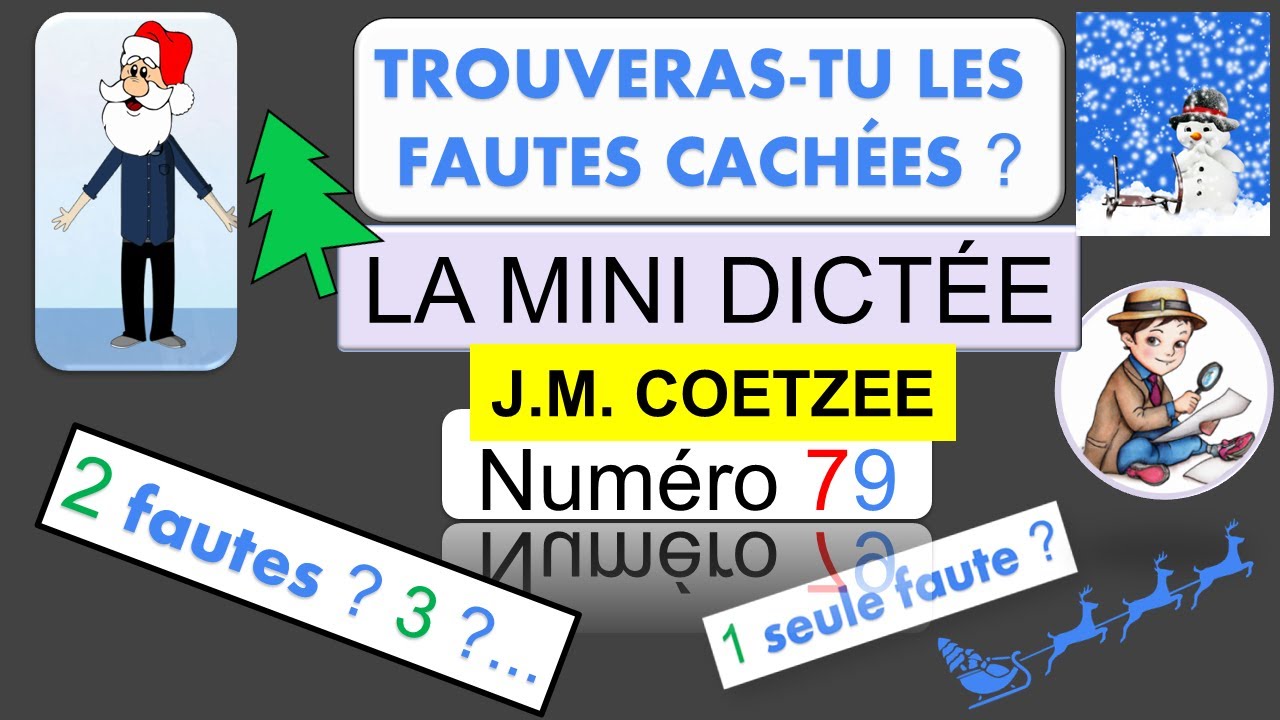 LA MINI DICTÉE 79. TROUVE LES ERREURS QUI SE CACHENT DANS CETTE PHRASE. Coetzee.