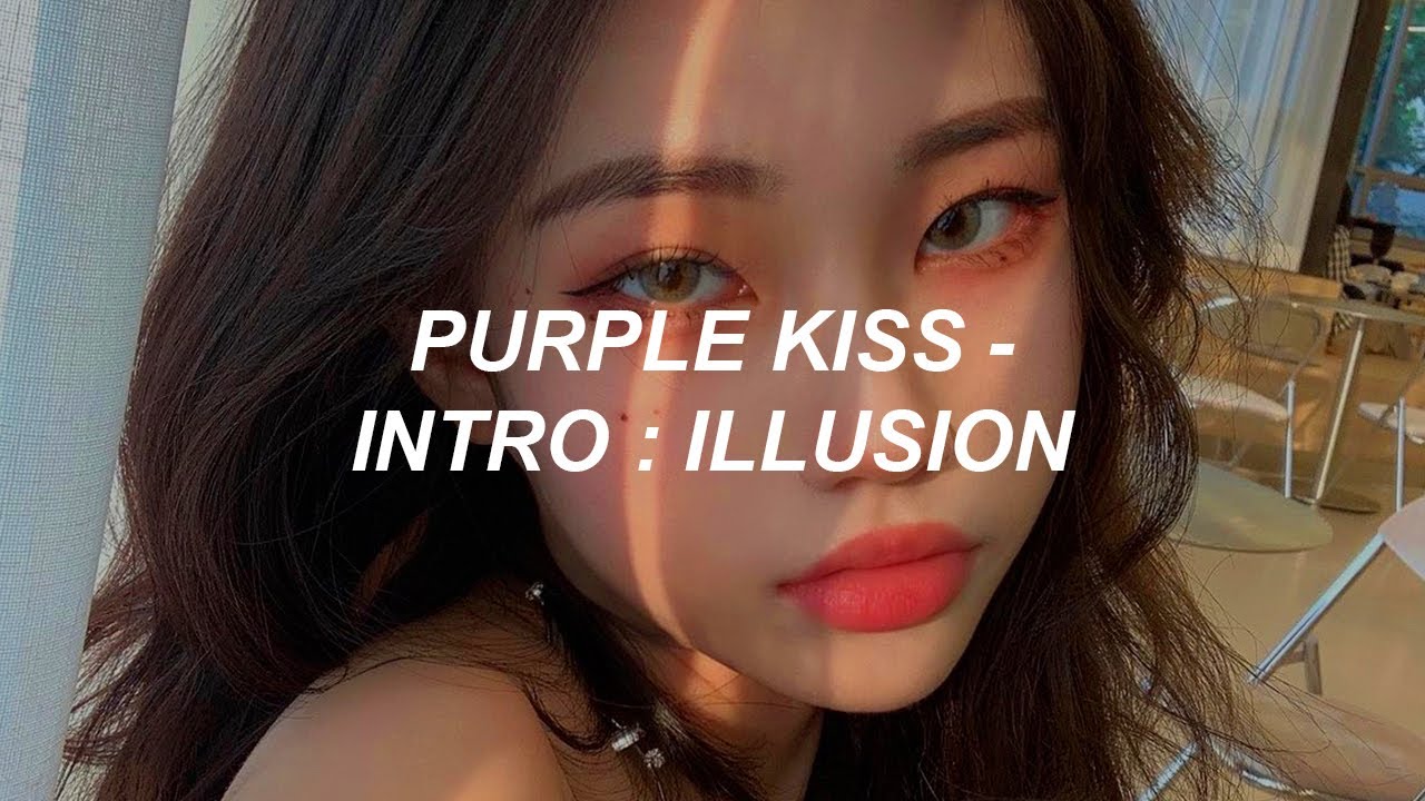 퍼플키스(PURPLE KISS) 'Intro : Illusion' Easy Lyrics
