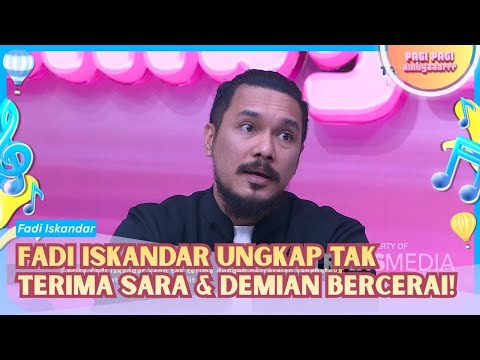 Fadi Iskandar Tak Terima Jika Sara Wijayanto & Demian Bercerai! - PAGI PAGI AMBYAR (29/9/26) P2