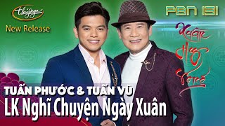 LK Nghĩ Chuyện Ngày Xuân & Chuyện Ngày Cuối Năm (Song Ngọc)
Tuấn Phước & Tuấn Vũ
Hòa Âm: Tùng Châu
PBN 131 - Xuân Hy Vọng 

PBN131 Diamond Sponsors
Tập Đoàn Tân Hiệp Phát
DND Gel
Tập Đoàn Tân Hy Khánh Corp. 

Xem Full Show YouTube: https://www.youtube.com/watch?v=xcn8Gid08KQ&t=6232s
Order DVD: https://thuyngashop.com/pbn-131-dvd.html
Order Bluray: https://thuyngashop.com/pbn-131-bluray.html

#TuanVu #TuanPhuoc #XuanHyVong
©2021 published by Thuy Nga under license
**Các video trên Thuy Nga Youtube Channel (http://www.youtube.com/thuynga) đã được đăng ký bản quyền với YouTube. Vui lòng không sao chép, re-upload dưới mọi hình thức. 
**Mọi hành vi sao chép, re-upload có thể dẫn đến việc tài khoản của bạn bị khóa vĩnh viễn. 
==
🔥 Video hấp dẫn nhất nằm trong link này 👉 http://channel.thuynga.online/haynhat/
FOLLOW THUY NGA PARIS BY NIGHT:
☞ Facebook: https://www.facebook.com/ThuyNgaPBN/
☞ Instagram: https://www.instagram.com/thuynga_official/
☞ Thuy Nga Youtube: http://channel.thuynga.online/ThuyNgaParisByNight
☞ Hài Official: http://channel.thuynga.online/haiofficial 
☞ Thuy Nga Karaoke: http://channel.thuynga.online/ThuyNgaKaraoke
☞ Thuy nga Radio: http://channel.thuynga.online/ThuyNgaRadio
☞ MC Nguyễn Ngọc Ngạn Youtube: http://channel.thuynga.online/NguyenNgocNganOfficial
☞ Website: http://www.thuyngashop.com
☞ Website mua hàng tại Việt Nam: http://www.thuynga.online