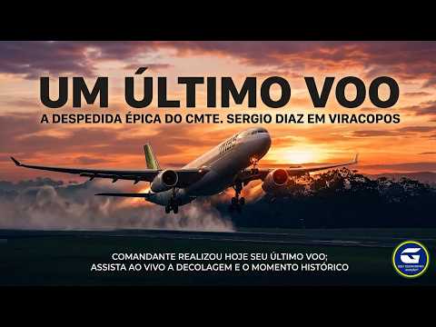 Comandante Sergio Alberto Diaz realiza último voo saindo de Viracopos