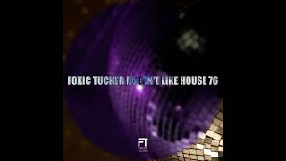 Foxic Tucker Doesn't Like House 76