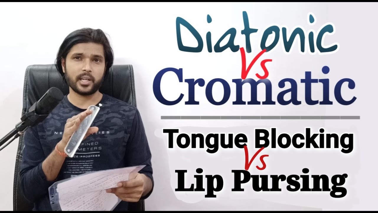 harmonica Diatonic vs Cromatic Lip Pursing vs Tongue Blocking