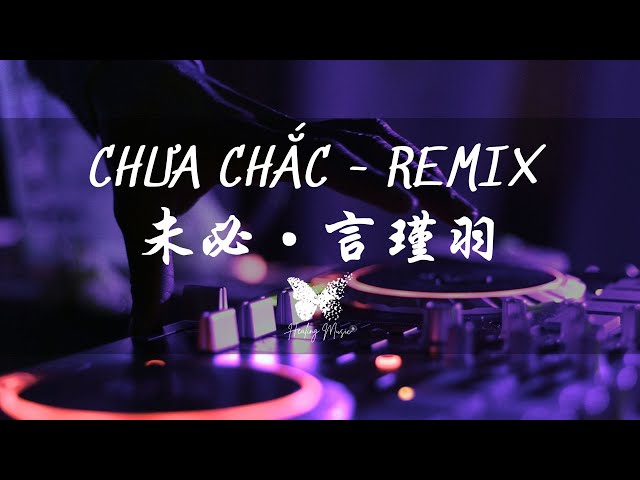 『VIETSUB+LYRICS+PINYIN』CHƯA CHẮC REMIX – NGÔN CẨN VŨ 〣《未必》言瑾羽〣DJ TIKTOK REMIX〣Hotdouyintiktok2024 class=