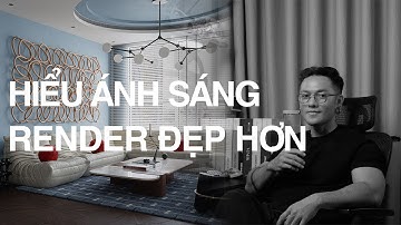 HIỂU VỀ ÁNH SÁNG GIÚP BẠN RENDER ĐẸP HƠN, SO SÁNH VÀ DIỄN HỌA ÁNH SÁNG TỰ NHIÊN TRONG NỘI THẤT.
