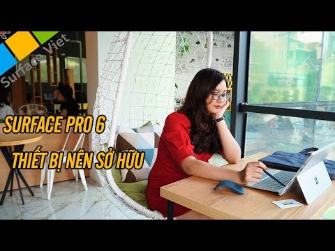 Những lý do bạn nên sở hữu Surface Pro 6 cho mình