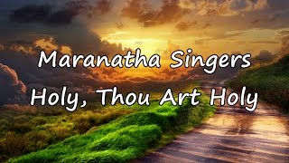 Download Lagu Maranatha Singers - Holy Thou Art Holy [with lyrics] MP3