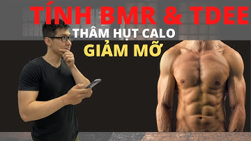 CÁCH TÍNH BMR & TDEE - XÁC ĐỊNH CALORIES GIẢM MỠ | Khoa học chi tiết