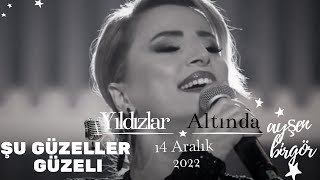 Ayşen Birgör | Şu Güzeller Güzeli | Yıldızlar Altında 14 Aralık 2022 | #YıldızlarAltında Resimi