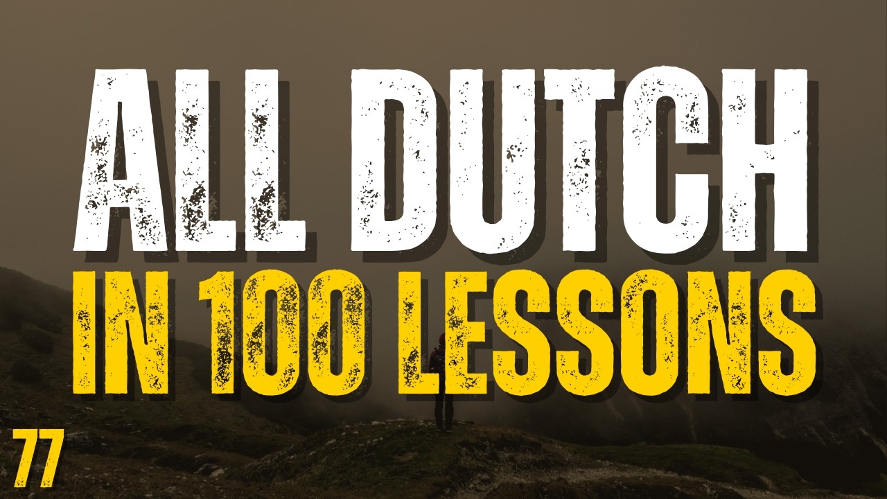Learn All Dutch in 100 Lessons! Lesson 77 | Essential Dutch Words & Phrases for Beginners