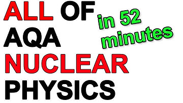 All of AQA Nuclear Physics in 52 Minutes
