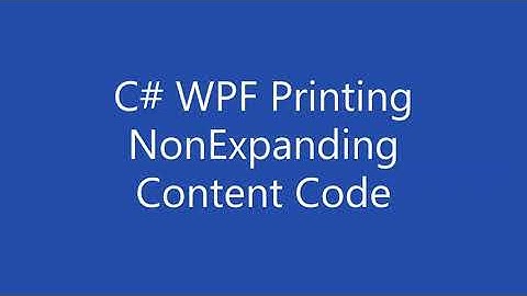 C# WPF Printing - The NonExpanding Content Code