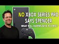 NO XBOX SERIES PRO Says Spencer - What Will Happen With PS5 Pro?