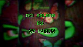 Oci Zelene 💚 - LYRICS (By : S2 Lyrics) ❤️