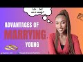 Advantages of Getting Married Young// Marriage Chronicles// Love