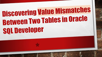 Discovering Value Mismatches Between Two Tables in Oracle SQL Developer