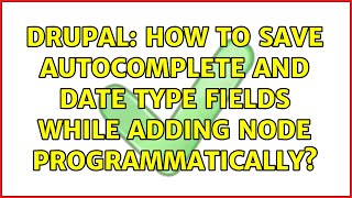 Drupal: How to save autocomplete and date type fields while adding node programmatically?
