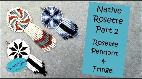 Native Rosette Part 2 - Rosette Pendant & Fringe