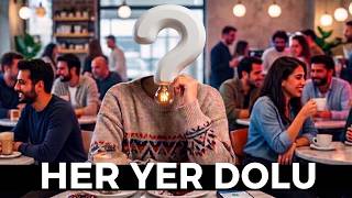 Neden tüm cafeler ağzına kadar dolu?