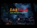 Dab neeg dab tuag qub zej qub zog sawv hmong scary story15 may 2024