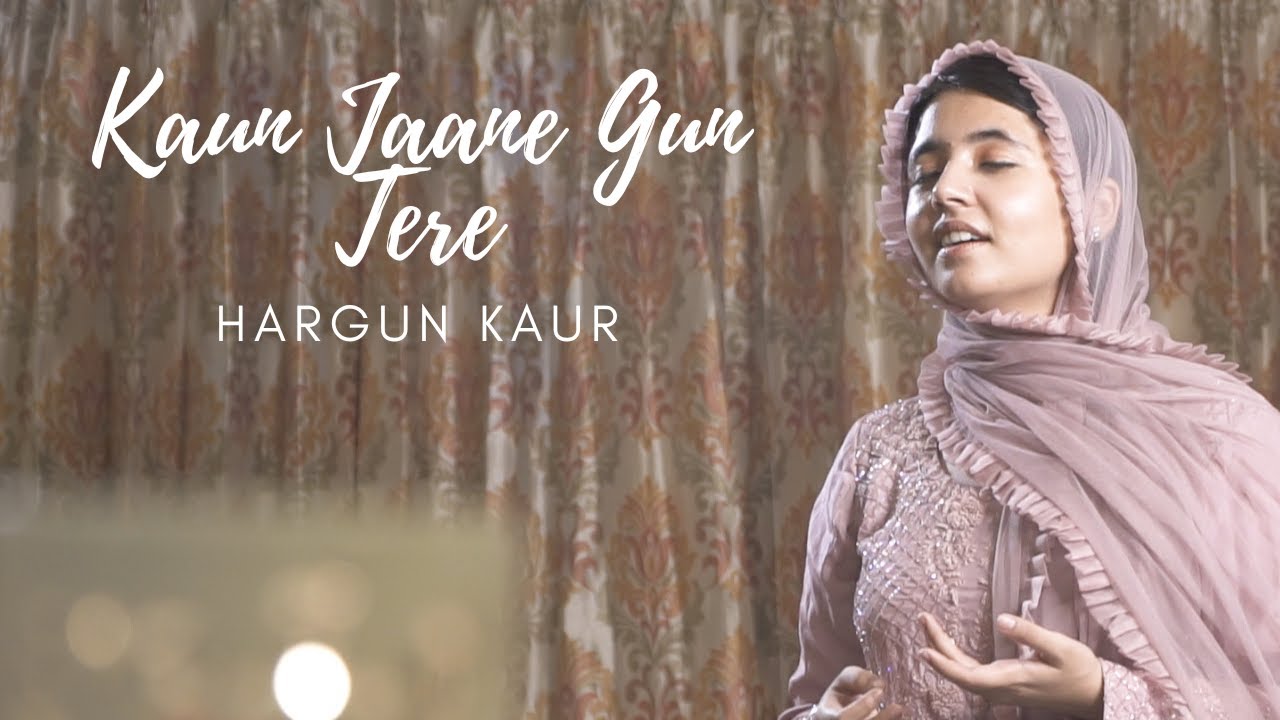 Kaun Jaane Gun Tere  Hargun 