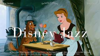 Playlist | Best Disney Jazz Playlist ✨💕 | So This Is Love, Bibbidi-Bobbidi-Boo | Disney Jazz Covers