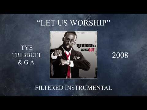 Tye Tribbett & G.A. - Let Us Worship (Filtered Instrumental)