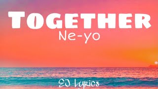 Ne-Yo - Together (Lyrics)